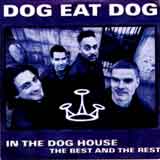 Dog Eat Dog - In The Dog House The Best & The Rest